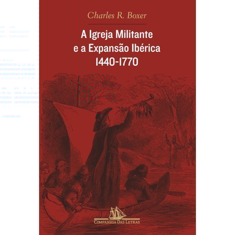 A IGREJA MILITANTE E A EXPANSÃO IBÉRICA, 1440-1770