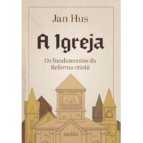 A IGREJA: OS FUNDAMENTOS DA REFORMA CRISTÃ