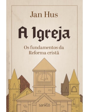 A IGREJA: OS FUNDAMENTOS DA REFORMA CRISTÃ