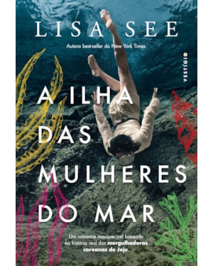 A ILHA DAS MULHERES DO MAR: UM ROMANCE INESQUECÍVEL BASEADO NA HISTÓRIA REAL DAS MERGULHADORAS COREANAS DE JEJU