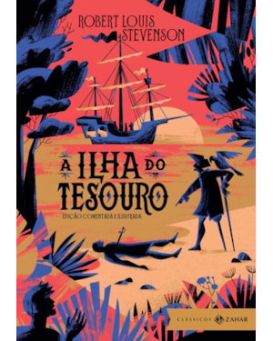 A ILHA DO TESOURO: EDIÇÃO COMENTADA E ILUSTRADA - TRADUÇÃO DE JOSÉ ROBERTO OSHEA