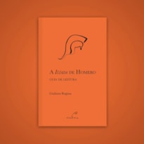 A ILÍADA DE HOMERO - GUIA DE LEITURA