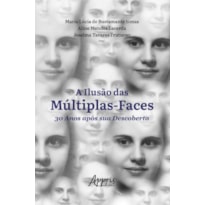 A ILUSÃO DAS MÚLTIPLAS-FACES 30 ANOS APÓS SUA DESCOBERTA
