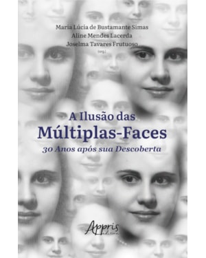 A ILUSÃO DAS MÚLTIPLAS-FACES 30 ANOS APÓS SUA DESCOBERTA