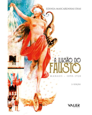A ILUSÃO DO FAUSTO - MANAUS (1890-1920)
