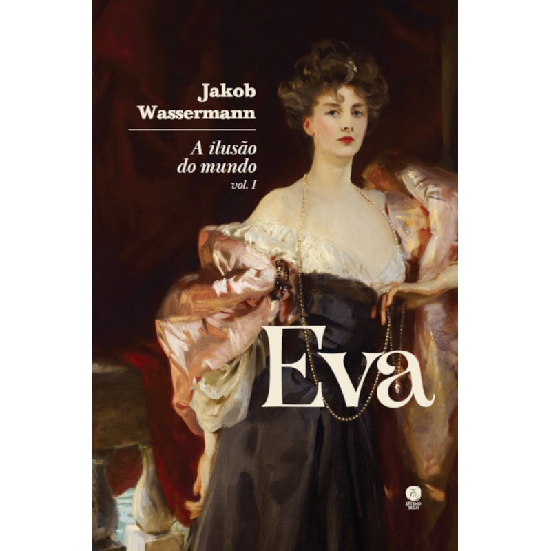 A ILUSÃO DO MUNDO: EVA - VOL. I