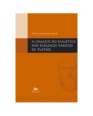 A IMAGEM DO DIALÉTICO NOS DIÁLOGOS TARDIOS DE PLATÃO