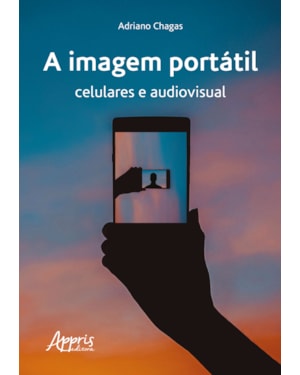 A IMAGEM PORTÁTIL: CELULARES E AUDIOVISUAL