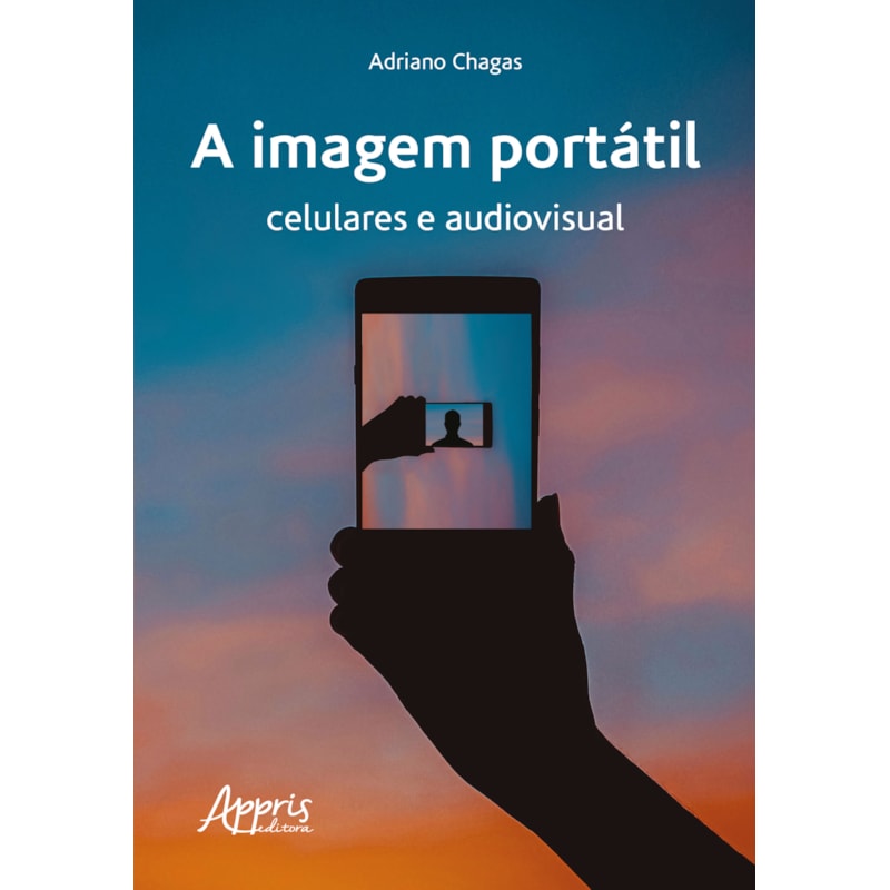 A IMAGEM PORTÁTIL: CELULARES E AUDIOVISUAL
