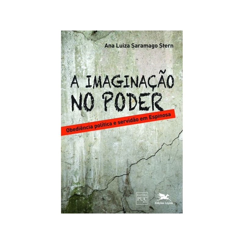 A IMAGINAÇÃO NO PODER: OBEDIÊNCIA POLÍTICA E SERVIDÃO EM ESPINOSA