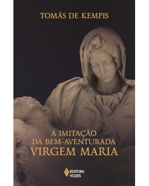A IMITAÇÃO DA BEM-AVENTURADA VIRGEM MARIA