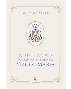 A IMITAÇÃO DA BEM-AVENTURADA VIRGEM MARIA