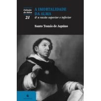 A IMORTALIDADE DA ALMA & A RAZÃO INFERIOR E SUPERIOR (2ª EDIÇÃO)