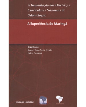 A IMPLANTAÇÃO DAS DIRETRIZES CURRICULARES NACIONAIS DE ODONTOLOGIA: A EXPERIÊNCIA DE MARINGÁ