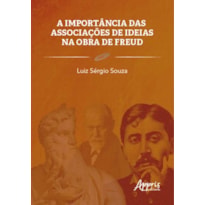 A IMPORTÂNCIA DAS ASSOCIAÇÕES DE IDEIAS NA OBRA DE FREUD