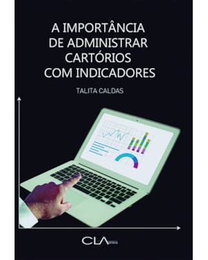 A IMPORTÂNCIA DE ADMINISTRAR CARTÓRIOS COM INDICADORES