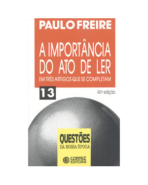 A IMPORTÂNCIA DO ATO DE LER: EM TRÊS ARTIGOS QUE SE COMPLETAM