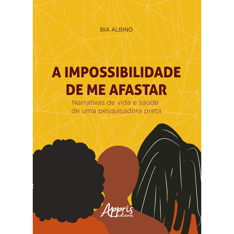 A IMPOSSIBILIDADE DE ME AFASTAR: NARRATIVAS DE VIDA E SAÚDE DE UMA PESQUISADORA PRETA