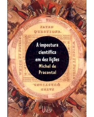 A IMPOSTURA CIENTÍFICA EM DEZ LIÇÕES
