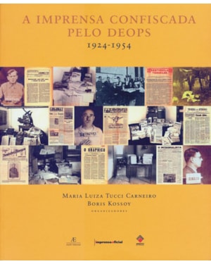 A IMPRENSA CONFISCADA PELO DEOPS: 1924-1954