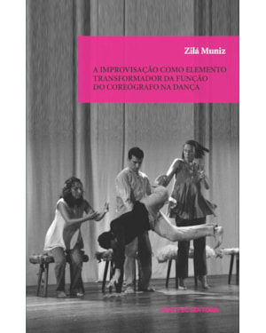 A IMPROVISAÇÃO COMO ELEMENTO TRANSFORMADOR DA FUNÇAO DO COREÓGRAFO NA DANÇA
