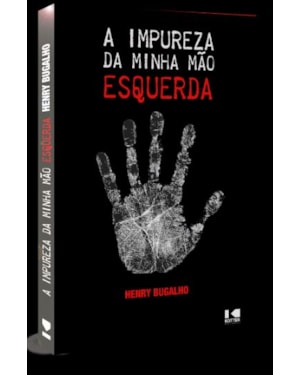 A IMPUREZA DA MINHA MÃO ESQUERDA