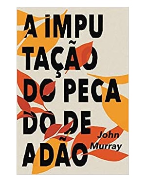 A IMPUTAÇÃO DO PECADO DE ADÃO