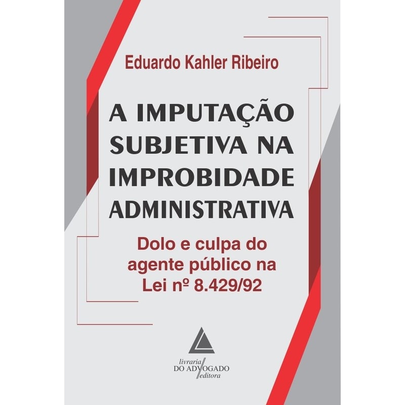 A IMPUTAÇÃO SUBJETIVA NA IMPROBIDADE ADMINISTRATIVA