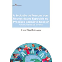 A inclusão de pessoas com necessidades especiais no processo educativo escolar: uma experiência inversa