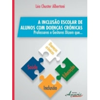 A INCLUSÃO ESCOLAR DE ALUNOS COM DOENÇAS CRÔNICAS: PROFESSORES E GESTORES DIZEM QUE...