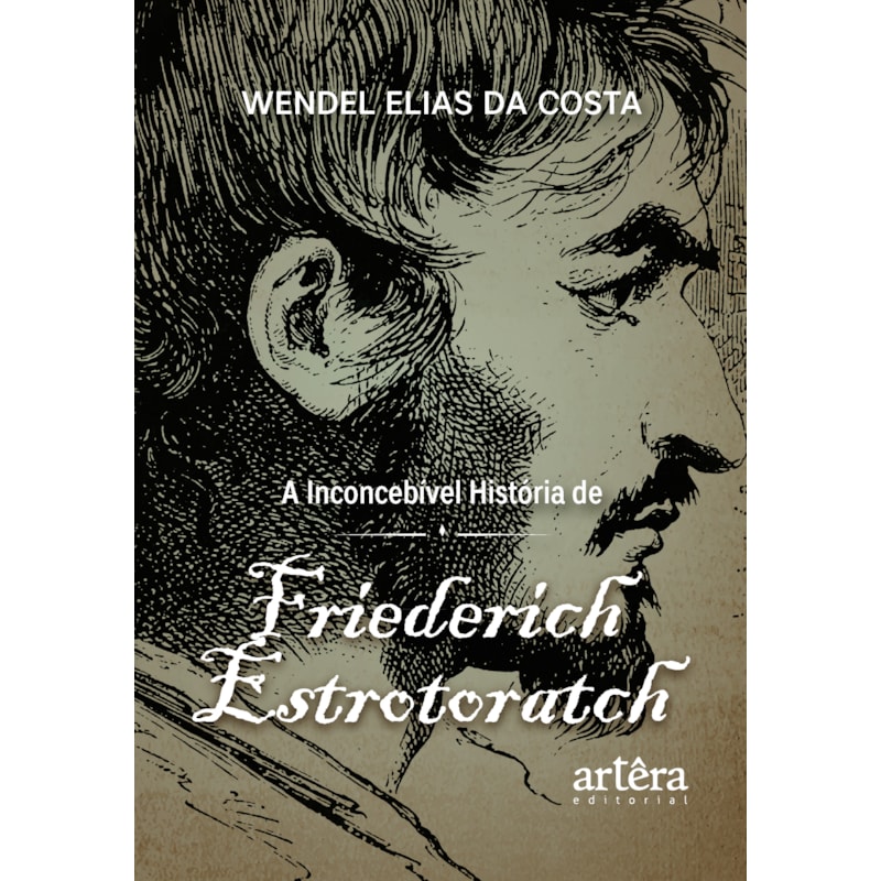 A INCONCEBÍVEL HISTÓRIA DE FRIEDERICH ESTROTORATCH