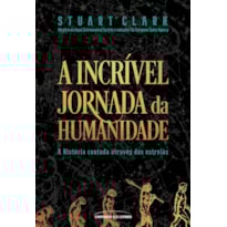 A INCRÍVEL JORNADA DA HUMANIDADE: A HISTÓRIA CONTADA ATRAVÉS DAS ESTRELAS