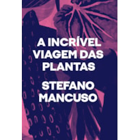 A INCRÍVEL VIAGEM DAS PLANTAS