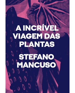 A INCRÍVEL VIAGEM DAS PLANTAS