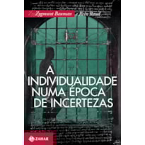 A INDIVIDUALIDADE NUMA ÉPOCA DE INCERTEZAS A INDIVIDUALIDADE NUMA ÉPOCA DE INCERTEZAS