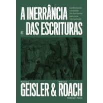 A Inerrância das Escrituras: confirmando a exatidão das Escrituras para uma nova geração