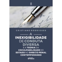 A INEXIGIBILIDADE DE CONDUTA DIVERSA - 1ª ED - 2025: E A TEORIA DA COCULPABILIDADE DO ESTADO NO DIREITO PENAL CONTEMPORÂNEO