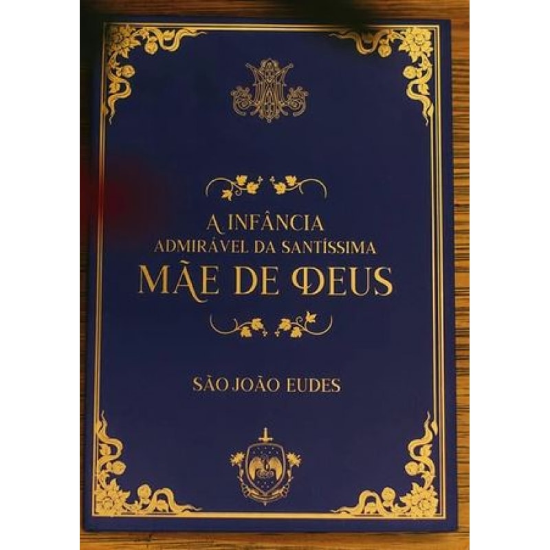 A INFÂNCIA ADMIRÁVEL DA SANTÍSSIMA MÃE DE DEUS