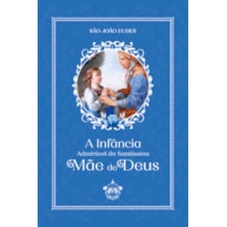 A INFÂNCIA ADMIRÁVEL DA SANTÍSSIMA MÃE DE DEUS