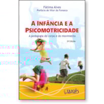 A infância e a Psicomotricidade - A pedagogia do corpo em movimento