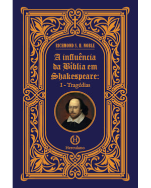 A INFLUÊNCIA DA BÍBLIA EM SHAKESPEARE - I - TRAGÉDIAS