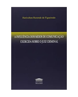 A INFLUÊNCIA DOS MEIOS DE COMUNICAÇÃO EXERCIDA SOBRE O JUIZ CRIMINAL