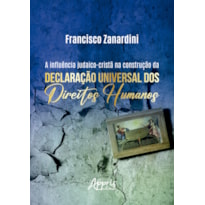 A INFLUÊNCIA JUDAICO-CRISTÃ NA CONSTRUÇÃO DA DECLARAÇÃO UNIVERSAL DOS DIREITOS HUMANOS