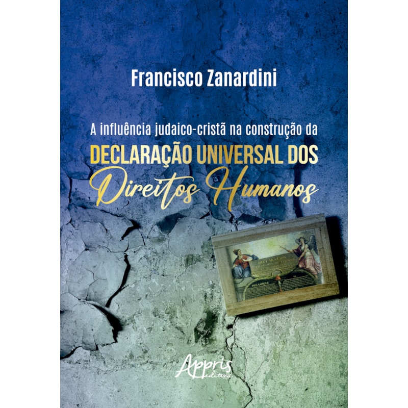 A INFLUÊNCIA JUDAICO-CRISTÃ NA CONSTRUÇÃO DA DECLARAÇÃO UNIVERSAL DOS DIREITOS HUMANOS