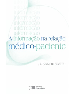 A INFORMAÇÃO NA RELAÇÃO MÉDICO-PACIENTE - 1ª EDIÇÃO DE 2013