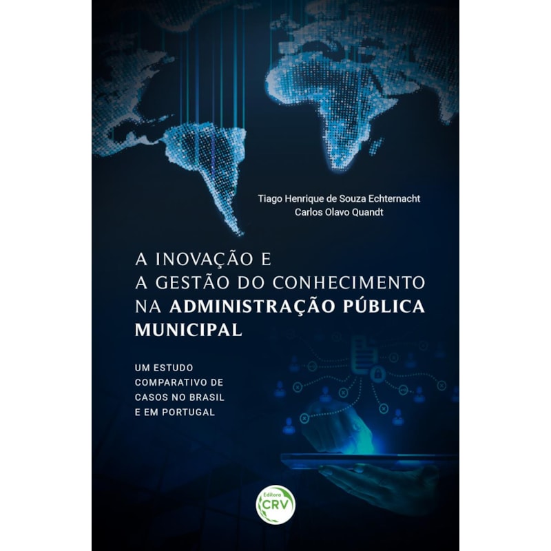 A INOVAÇÃO E A GESTÃO DO CONHECIMENTO NA ADMINISTRAÇÃO PÚBLICA MUNICIPAL: UM ESTUDO COMPARATIVO DE CASOS NO BRASIL E EM PORTUGAL