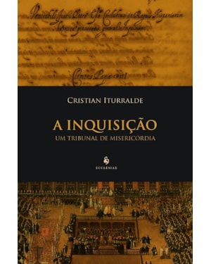 A INQUISIÇÃO - UM TRIBUNAL DE MISERICÓRDIA