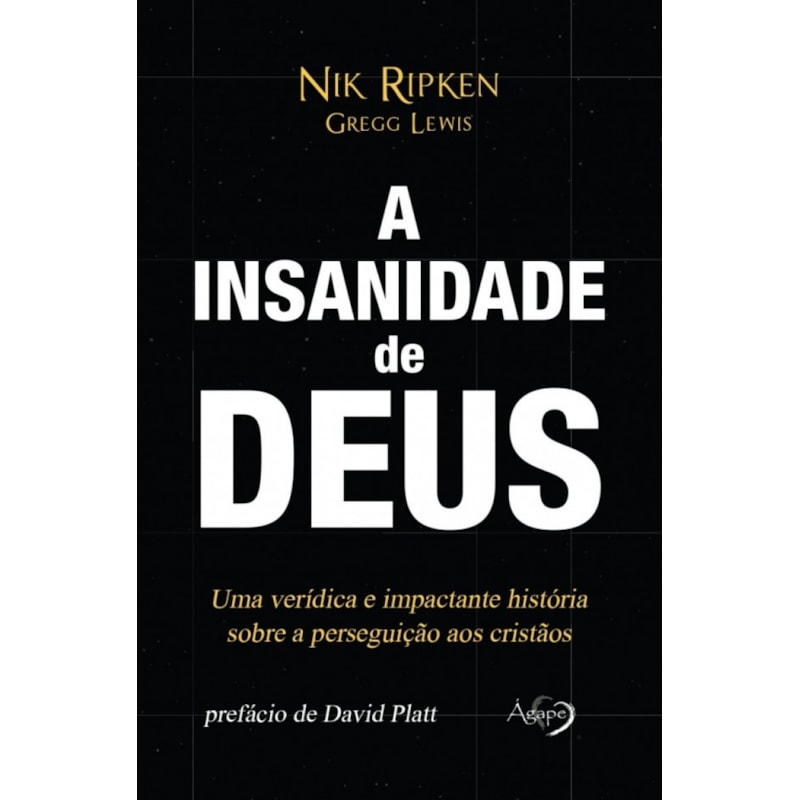 A INSANIDADE DE DEUS - UMA VERÍDICA E IMPACTANTE HISTÓRIA SOBRE A PERSEGUIÇÃO AOS CRISTÃOS