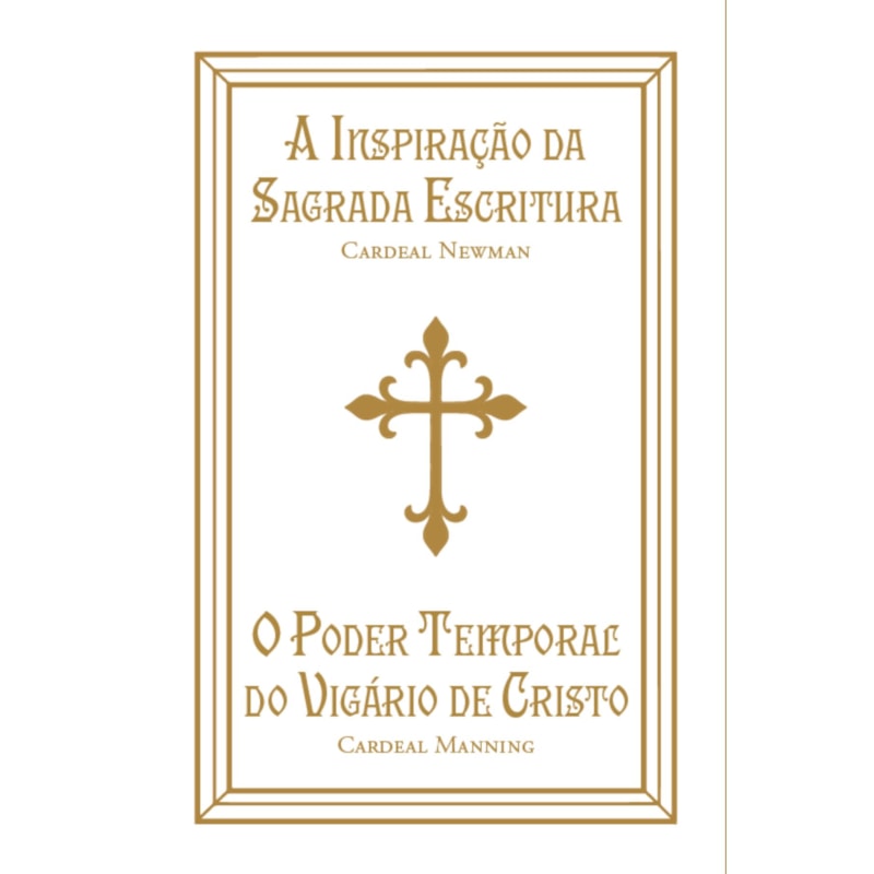 A INSPIRAÇÃO DA SAGRADA ESCRITURA E O PODER TEMPORAL DO VIGÁRIO DE CRISTO
