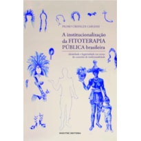A INSTITUCIONALIZAÇÃO DA FITOTERAPIA PÚBLICA BRASILEIRA: IDENTIDADE E LEGITIMIDADE EM TORNO DO CONCEITO DE TRADICIONALIDADE